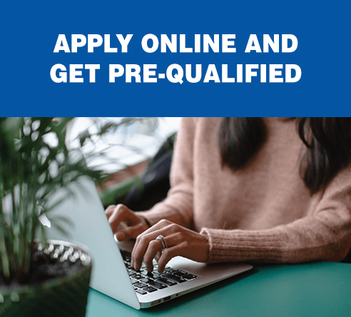 Apply Online and Get Pre-Qualified